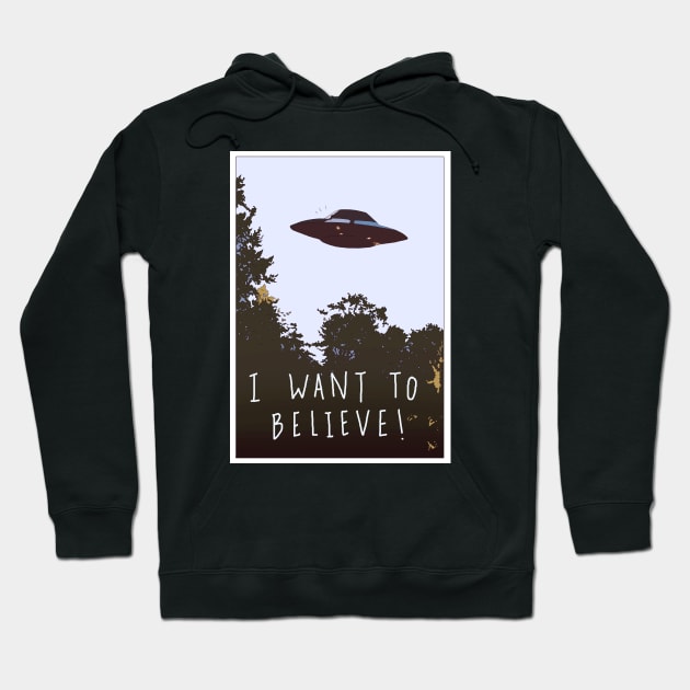 I Want To Believe Hoodie by TamaraRenae